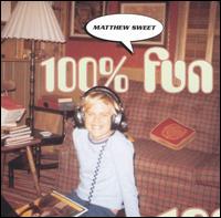 Matthew Sweet - 100% Fun lyrics