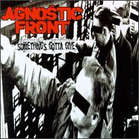 Agnostic Front - Something's Gotta Give lyrics