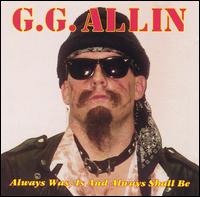 G.G. Allin - Always Was, Is, and Always Shall Be lyrics