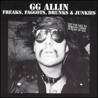 G.G. Allin - Freaks, Faggots, Drunks & Junkies lyrics