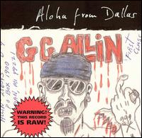 G.G. Allin - Aloha from Dallas lyrics