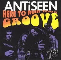 Antiseen - Here to Ruin Your Groove lyrics