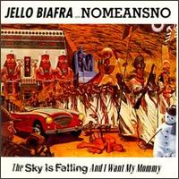 Jello Biafra - The Sky Is Falling, and I Want My Mommy lyrics