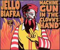 Jello Biafra - Machine Gun in the Clown's Hand lyrics
