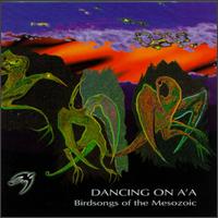 Birdsongs of the Mesozoic - Dancing on A'A lyrics