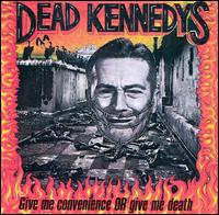 Dead Kennedys - Give Me Convenience or Give Me Death lyrics