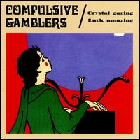 The Compulsive Gamblers - Crystal Gazing Luck Amazing lyrics