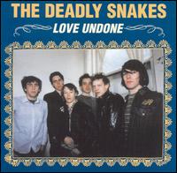 The Deadly Snakes - Love Undone lyrics