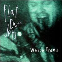 Flat Duo Jets - White Trees lyrics