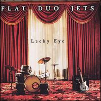 Flat Duo Jets - Lucky Eye lyrics