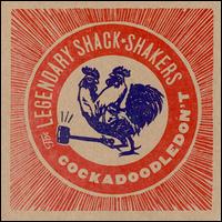 The Legendary Shack Shakers - Cockadoodledon't lyrics