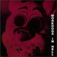 Workdogs - Workdogs in Hell lyrics