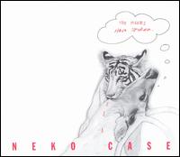 Neko Case - The Tigers Have Spoken [live] lyrics
