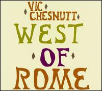 Vic Chesnutt - West of Rome lyrics