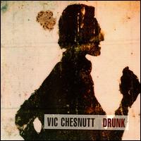 Vic Chesnutt - Drunk lyrics