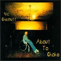 Vic Chesnutt - About to Choke lyrics