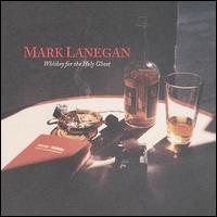 Mark Lanegan - Whiskey for the Holy Ghost lyrics