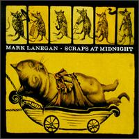 Mark Lanegan - Scraps at Midnight lyrics