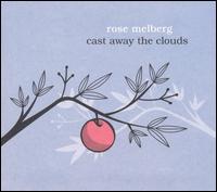 Rose Melberg - Cast Away the Clouds lyrics