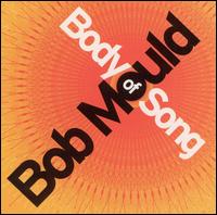 Bob Mould - Body of Song lyrics