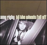 Amy Rigby - Til the Wheels Fall Off lyrics