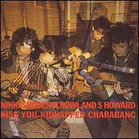 Nikki Sudden - Kiss You Kidnapped Charabanc lyrics