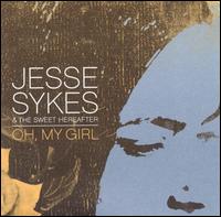 Jesse Sykes - Oh, My Girl lyrics