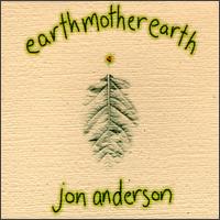 Jon Anderson - EarthMotherEarth lyrics