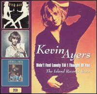 Kevin Ayers - Didn't Feel Lonely Till I Thought of You: The Island Albums lyrics