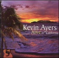 Kevin Ayers - Alive in California lyrics