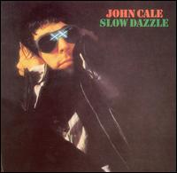 John Cale - Slow Dazzle lyrics