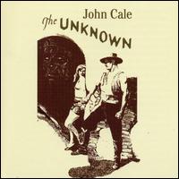 John Cale - The Unknown lyrics