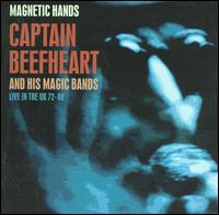 Captain Beefheart - Magnetic Hands: Live in the UK lyrics
