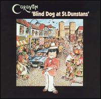 Caravan - Blind Dog at St. Dunstan's lyrics