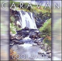Caravan - Cool Water lyrics