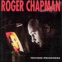 Roger Chapman - Techno Prisoners lyrics