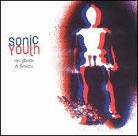 Sonic Youth - NYC Ghosts & Flowers lyrics