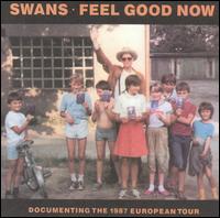 Swans - Feel Good Now lyrics