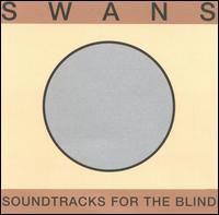 Swans - Soundtracks for the Blind lyrics