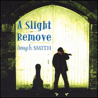 Doug B. Smith - A Slight Remove lyrics