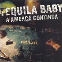 Tequila Baby - A Ameaa Continua lyrics
