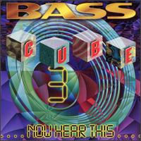 Bass Cube - Bass Cube, Vol. 3: Now Here This lyrics