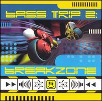 Bass Trip - Bass Trip, Vol. 2: Breakzone lyrics