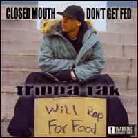 Trippa-Tak - Closed Mouth Don't Get Fed lyrics