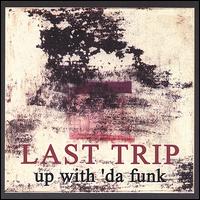Last Trip - Up With 'da Funk lyrics