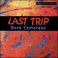 Last Trip - Born Yesterday lyrics