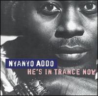 Nyanyo Addo - He's in Trance Now lyrics