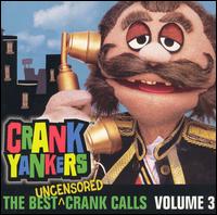 Crank Yankers - The Best Uncensored Crank Calls, Vol. 3 lyrics