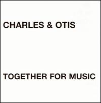 Charles and Otis - Together for Music lyrics