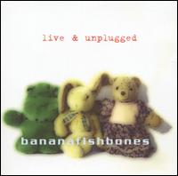 Bananafishbones - Live & Unplugged lyrics